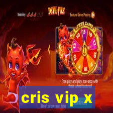 cris vip x